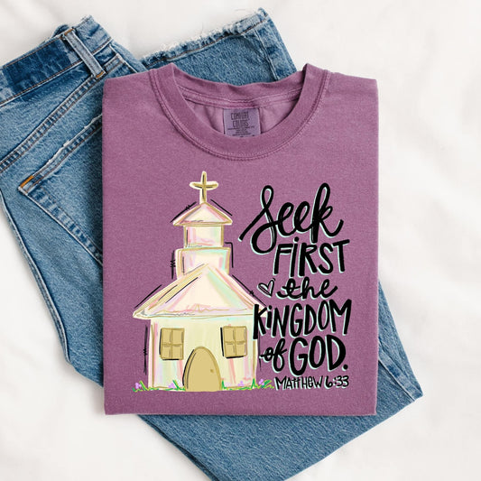 Seek First The Kingdom of God Tee.