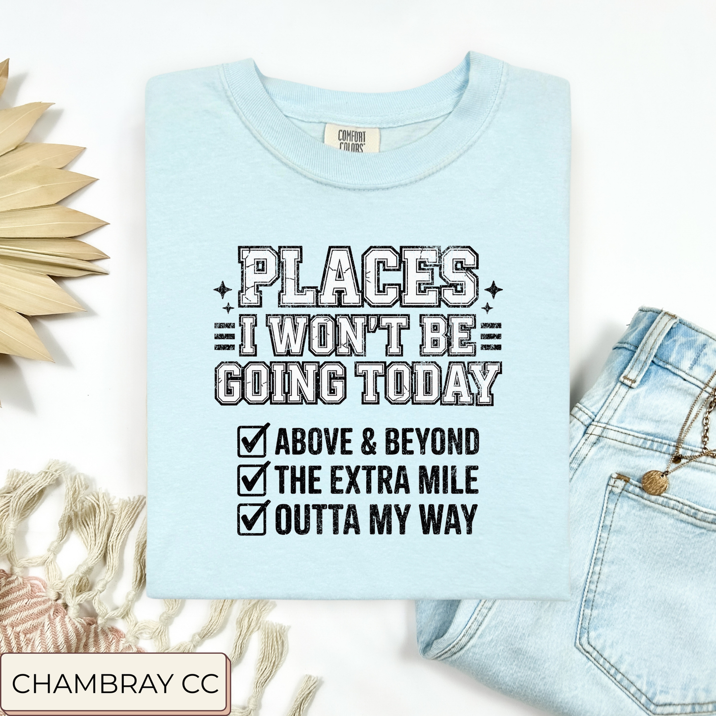 Places I Won't Be Going Today Tee.