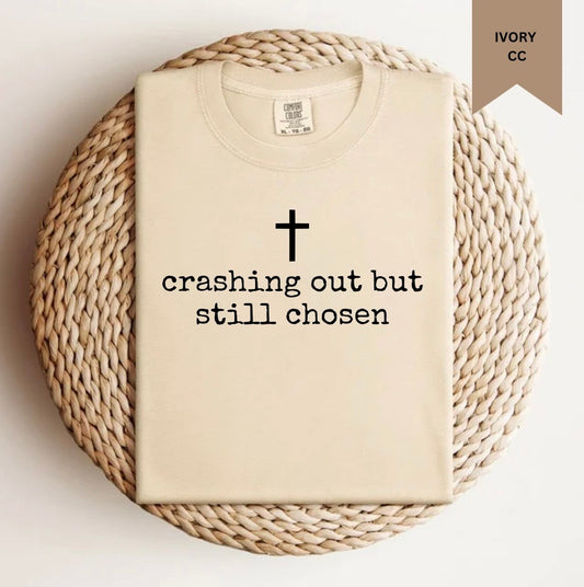Crashing Out But Still Chosen Tee.
