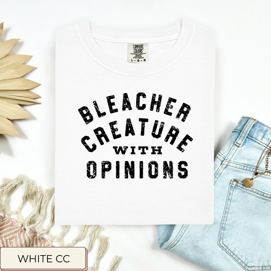 Bleacher Creature With Opinions Tee.