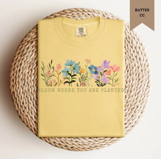 Bloom Where You Are Planted Tee.