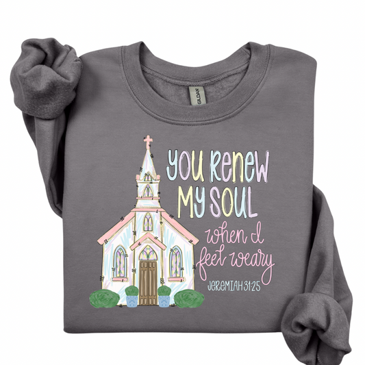 You Renew My Soul Sweatshirt.