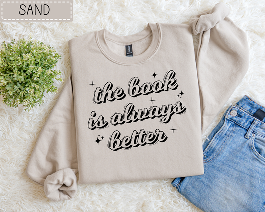 The Book Is Always Better Sweatshirt.