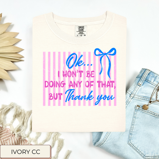 I Won't Be Doing Any Of That Tee.